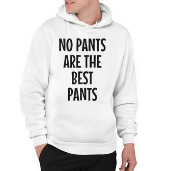 No Pants Are The Best Pants Hoodie - Seseable
