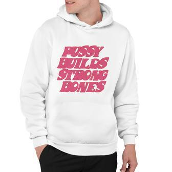Pussy Builds Strong Bones Tshirt V2 Hoodie - Monsterry AU
