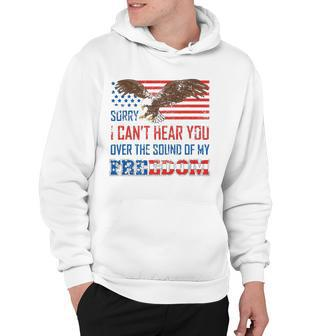 Sorry I Can&8217T Hear You Over The Sound Of My Freedom Usa Eagle Hoodie | Mazezy AU
