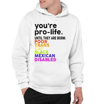 Youre Prolife Until They Are Born Poor Trans Gay Lgbt Hoodie - Seseable
