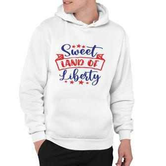 Sweet Land Of Liberty Freedom 4Th Of July Great Gift Hoodie - Monsterry DE
