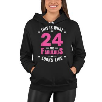 24 And Fabulous 24 Year Old Birthday Happy 24Th Birthday Women Hoodie - Seseable