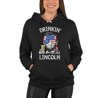 4Th Of July Drinking Like Lincoln Abraham Women Hoodie - Monsterry
