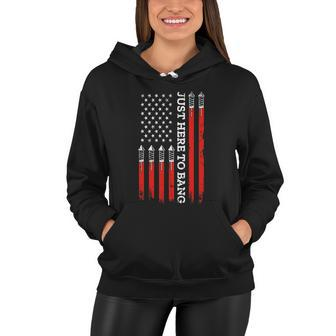 4Th Of July Fireworks With Usa Flag And Just Here To Bang Women Hoodie - Monsterry