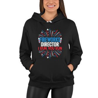 4Th Of July Tee Fireworks Director I Run You Women Hoodie - Monsterry UK