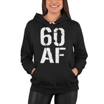 60 Af 60Th Birthday Women Hoodie - Monsterry