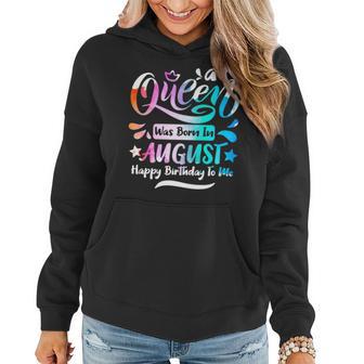 A Queen Was Born In August Happy Birthday To Me Women Hoodie - Thegiftio UK