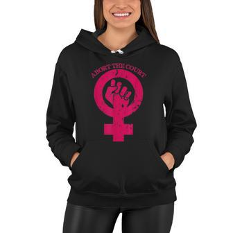 Abort The Court Womens Reproductive Rights Women Hoodie - Monsterry DE