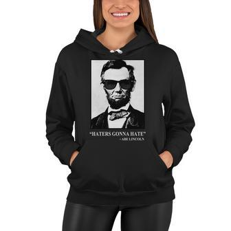 Abraham Lincoln Haters Gonna Hate Women Hoodie - Monsterry DE