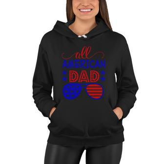 All American Dad Sunglasses 4Th Of July Independence Day Patriotic Women Hoodie - Monsterry