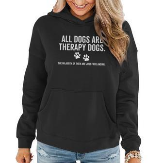 All Dogs Are Therapy Dogs Most Just Freelance Pet Lover Cute Graphic Design Printed Casual Daily Basic Women Hoodie - Thegiftio UK