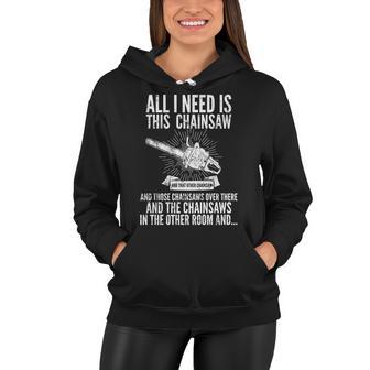 All I Need Is This Chainsaws Tshirt Women Hoodie - Monsterry UK