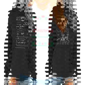 All I Want For Christmas Is Gains Ugly Christmas S Women Hoodie - Thegiftio