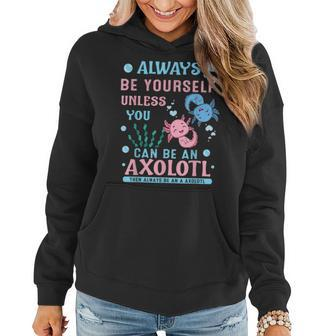 Always Be Yourself Unless You Can Be Axolotl Anime Lover Women Hoodie Graphic Print Hooded Sweatshirt - Thegiftio UK