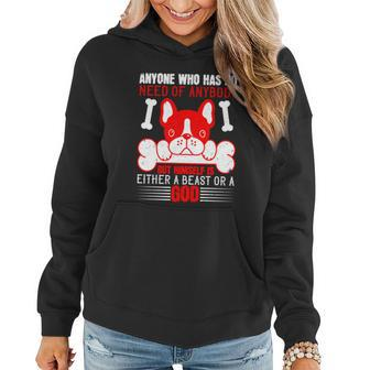 Anyone Who Has No Need Of Anybody But Himself Is Either A Beast Or A God Women Hoodie - Thegiftio UK