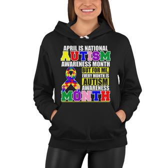 April Is Autism Awareness Month For Me Every Month Is Autism Awareness Women Hoodie - Thegiftio UK