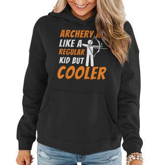 Archery Kid Like A Regular Kid But Cooler - Funny Archer Women Hoodie Graphic Print Hooded Sweatshirt - Thegiftio UK