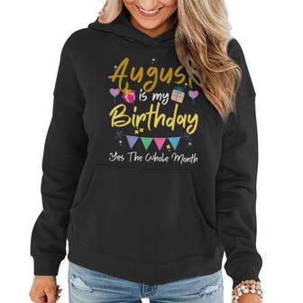 August Is My Birthday Month Yes The Whole Month Funny Girl Women Hoodie - Thegiftio UK