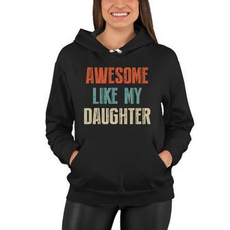 Awesome Like My Daughter Funny Fathers Day Great Gift Women Hoodie - Monsterry DE