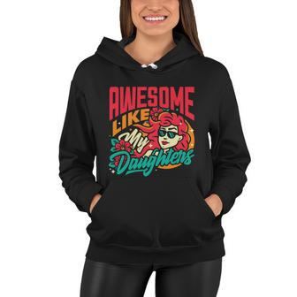 Awesome Like My Daughters Funny Parents Mother Father Gift Cute Gift Women Hoodie - Monsterry