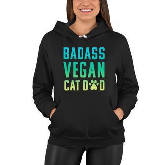 Badass Vegan Cat Dad Cute Vegan Funny Cat Lovers Women Hoodie - Thegiftio UK