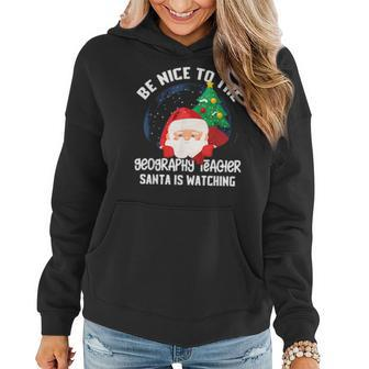 Be Nice To Geography Teacher Santa Is Watching Xmas Women Hoodie Graphic Print Hooded Sweatshirt - Thegiftio UK