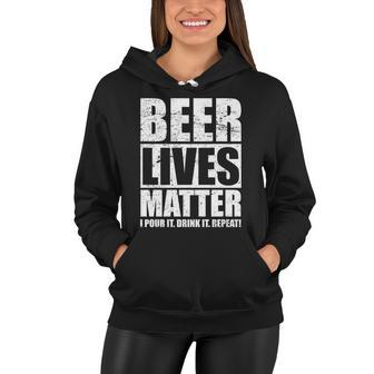 Beer Lives Matter Pour It Drink It Repeat Women Hoodie - Thegiftio UK