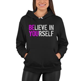 Believe In Yourself Be You Women Hoodie - Monsterry DE