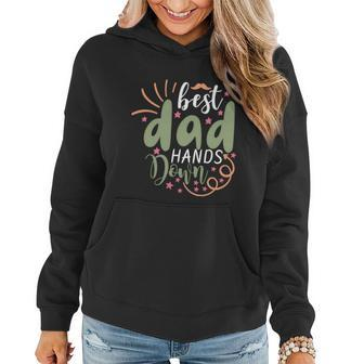 Best Dad Hands Down Cute Fathers Day Design Papa Quote Graphic Design Printed Casual Daily Basic Women Hoodie - Thegiftio UK