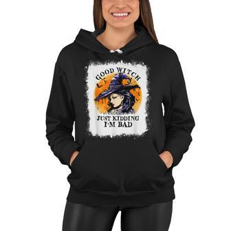 Bleached Good Witch Just Kidding Im Bad Halloween Witch Women Hoodie - Seseable