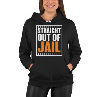 Broke Out Of Jail Costume Or Straight Out Of Prison Gifts Women Hoodie | Mazezy