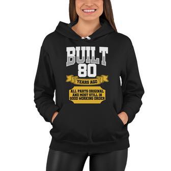 Built 80Th Birthday All Original Part Tshirt Women Hoodie - Monsterry