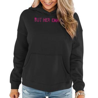 But Her Emails Funny Memes But Her Emails Women Hoodie Graphic Print Hooded Sweatshirt - Thegiftio UK