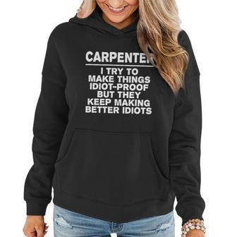 Carpenter Try To Make Things Idiotgiftproof Coworker Carpentry Cute Gift Women Hoodie - Thegiftio UK
