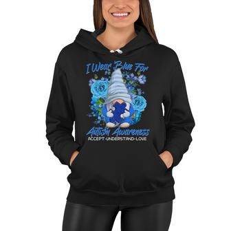 Cool I Wear Blue For Autism Awareness Accept Understand Love Flower Gnome Tshirt Women Hoodie - Monsterry CA