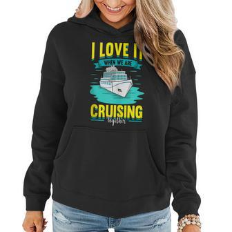 Cruise I Love It When We Are Cruising Together Women Hoodie - Thegiftio UK