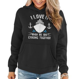 Cruise Ship I Love It When We Are Cruising Together V2 Women Hoodie - Thegiftio