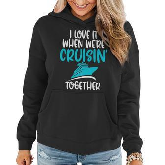 Cruise T I Love It When We Are Cruising Together Women Hoodie - Thegiftio UK