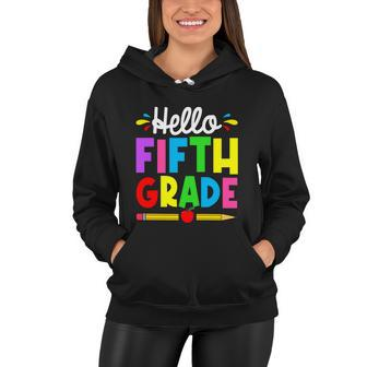 Cute Hello Fifth Grade Outfit Happy Last Day Of School Gift Women Hoodie - Monsterry