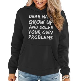 Dear Math Grow Up And Solve Your Own Problems Math Funny Women Hoodie - Thegiftio UK