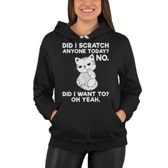 Did I Scratch Anyone Today Funny Sarcastic Cat Lover Women Hoodie - Seseable