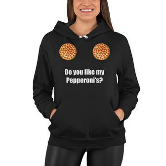 Do You Like My Pepperonis Tshirt Women Hoodie - Monsterry