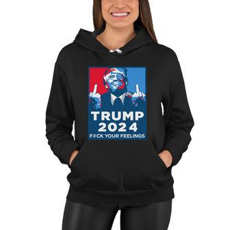Donald Trump Fuck Your Feelings Tshirt Women Hoodie - Monsterry