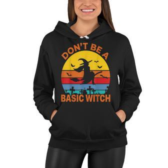 Dont Be A Basic Witch Womans Halloween Witch Costume Women Hoodie - Seseable