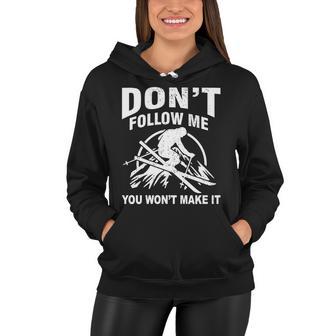 Dont Follow Me You Wont Make It Skiing Women Hoodie - Monsterry