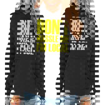 Dont Hassle Me Im Local Funny Spring Break Beach Surfing T-Shirt Women Hoodie - Thegiftio