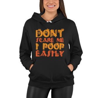 Dont Scare Me I Poop Easily Halloween Quote Women Hoodie - Monsterry