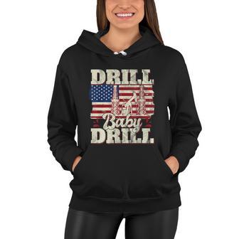 Drill Baby Drill American Flag Oilrig Oilfield Trash Women Hoodie - Monsterry UK