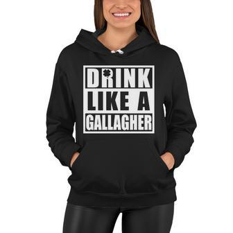 Drink Like A Gallagher Funny St Patricks Day Irish Clover Women Hoodie - Thegiftio UK