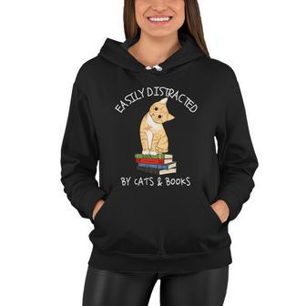 Easily Distracted By Cats And Books Gift Cat And Book Lover Gift Women Hoodie - Thegiftio UK